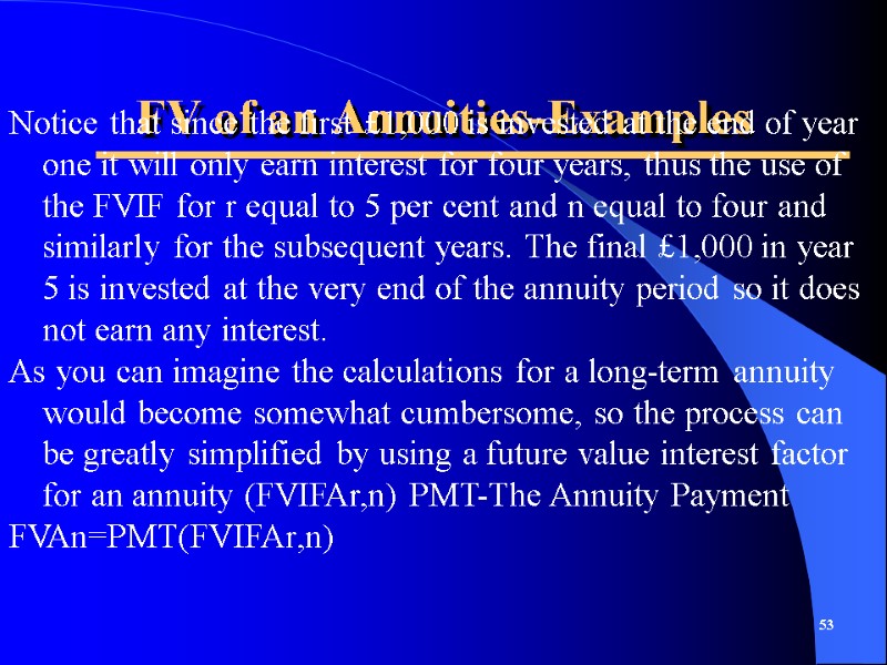 FV of an Annuities-Examples 53  Notice that since the first £1,000 is invested
